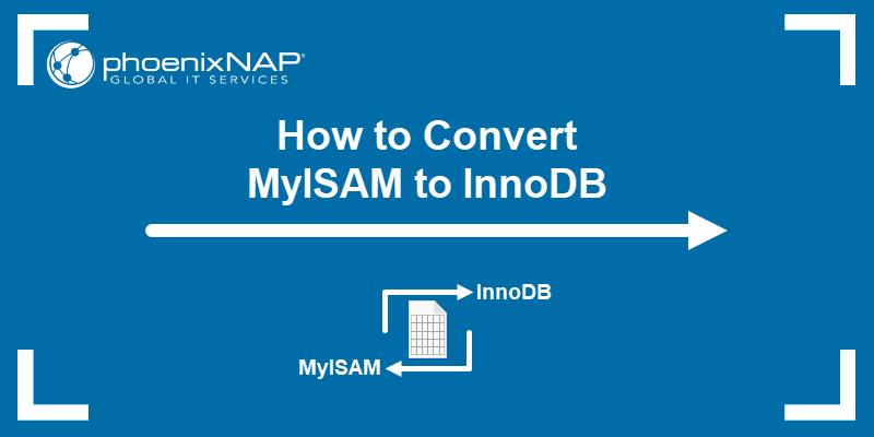 How to Convert MyISAM to InnoDB